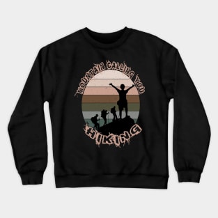 MOUNTAIN CALLING YOU HIKING Crewneck Sweatshirt